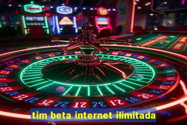 tim beta internet ilimitada